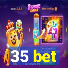 35 bet